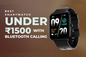 Read more about the article The Best Smartwatch Under 1500 With Bluetooth Calling