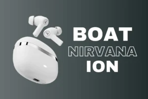 Read more about the article boAt Nirvana Ion TWS Earbuds Launched: With 120 Hours Playback – All You Need To Know