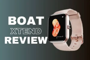 Read more about the article boAt Xtend Smartwatch Review: Best Smart Watch With Decent Specs