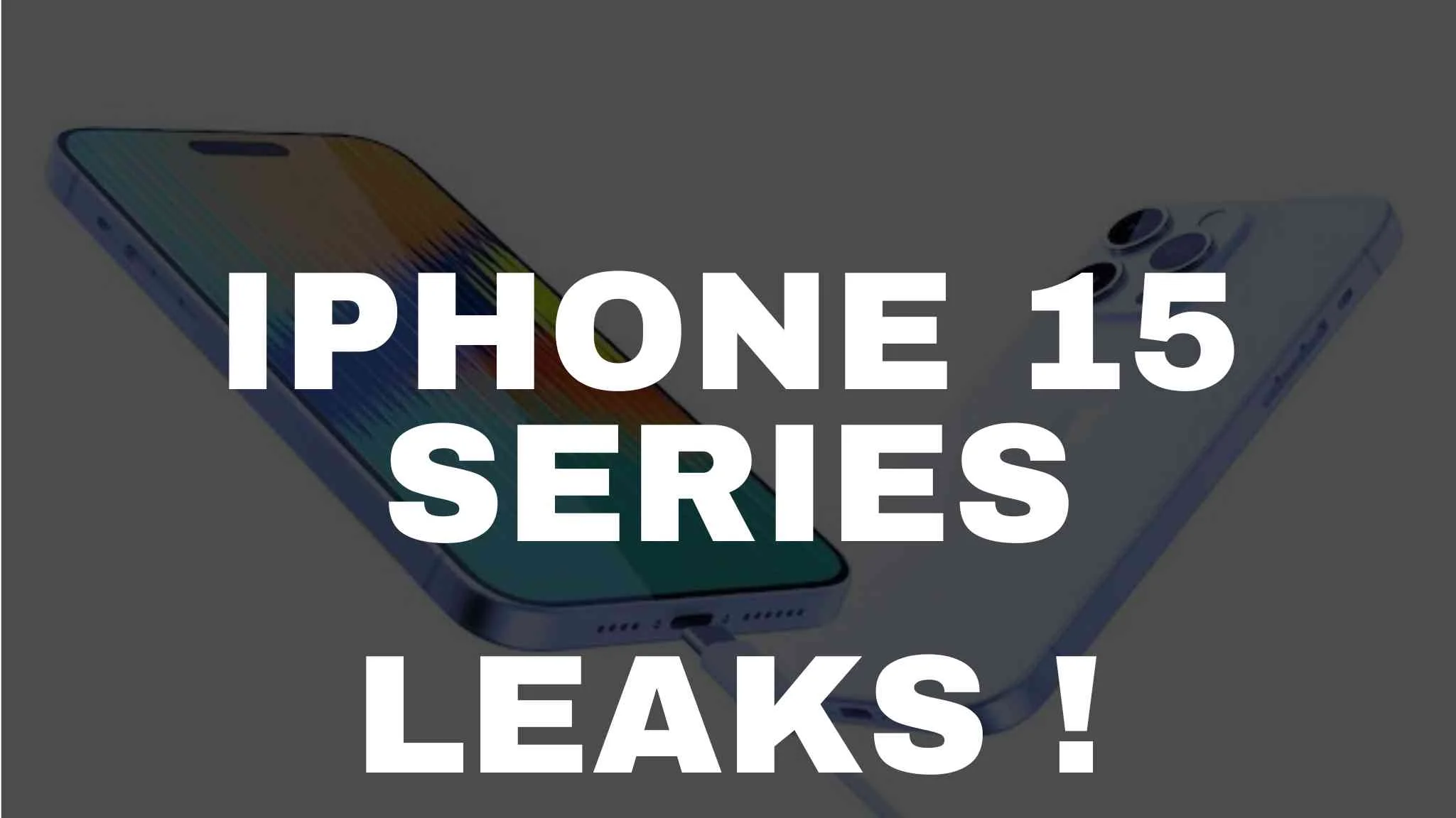 You are currently viewing iPhone 15 Series: Latest Leaks Reveal No Physical Button Design, Thinnest Bezels, and More Upgrades