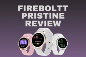 Read more about the article Fire-Boltt Pristine Review: The Smartwatch Designed for Women with Advanced Features