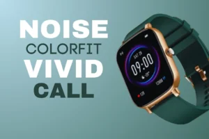 Read more about the article Noise ColorFit VIVID Call Review: Best Smartwatch For Fitness and Style With 1.69″ Display