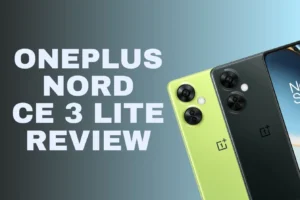 Read more about the article OnePlus Nord CE 3 Lite Review: 108MP Camera and 67W Fast Charging | See Details
