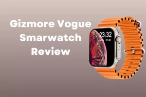 Read more about the article Gizmore Vogue Smartwatch Review: With 1.95-inch Always-on Display and Bluetooth Calling, Spo2