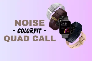 Read more about the article Noise Colorfit Quad Call Review: Affordable Smartwatch With, 1.81″ Display, Bluetooth Calling, Spo2